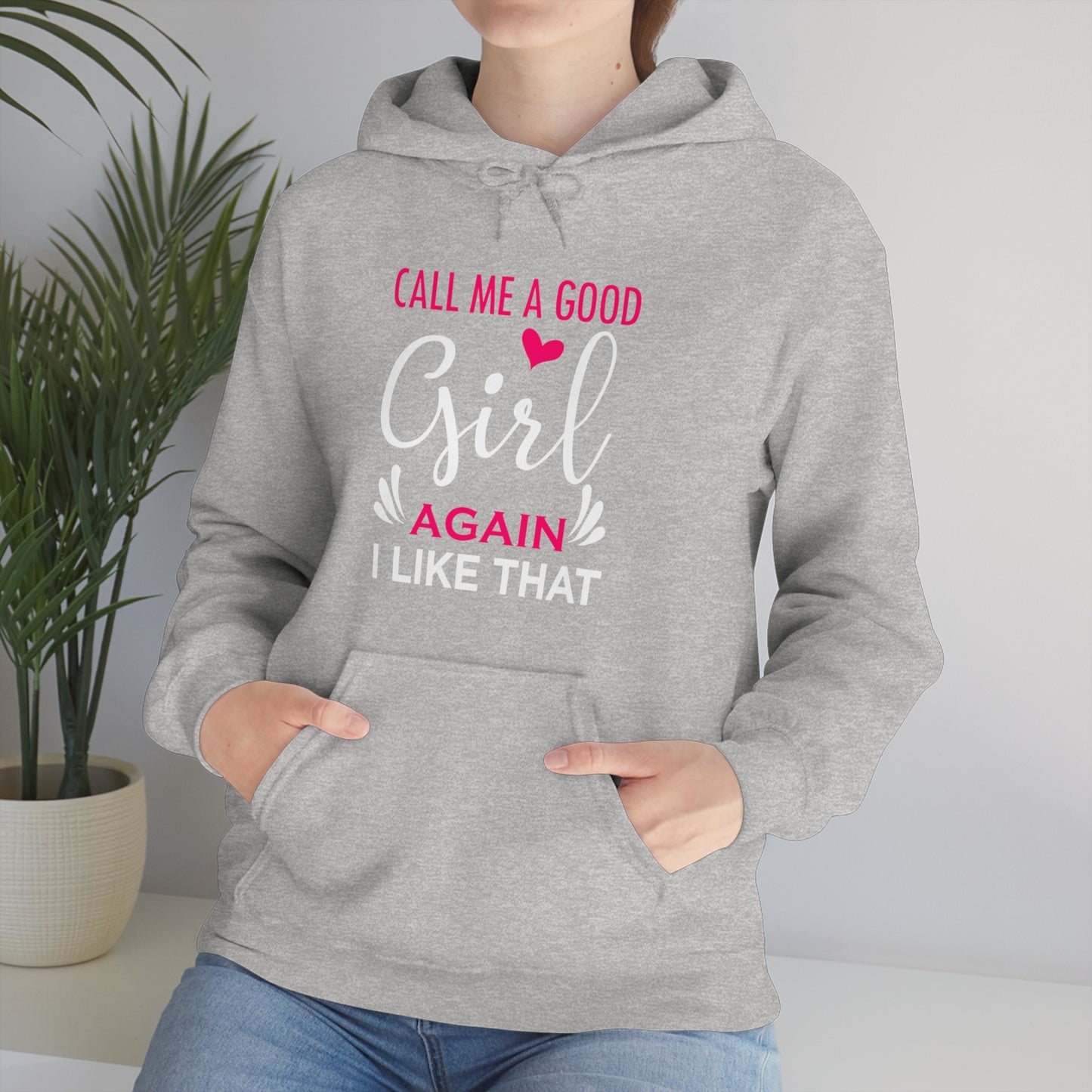 Call Me A Good Girl Again I Like That Unisex Heavy Blend™ Hooded Sweatshirt