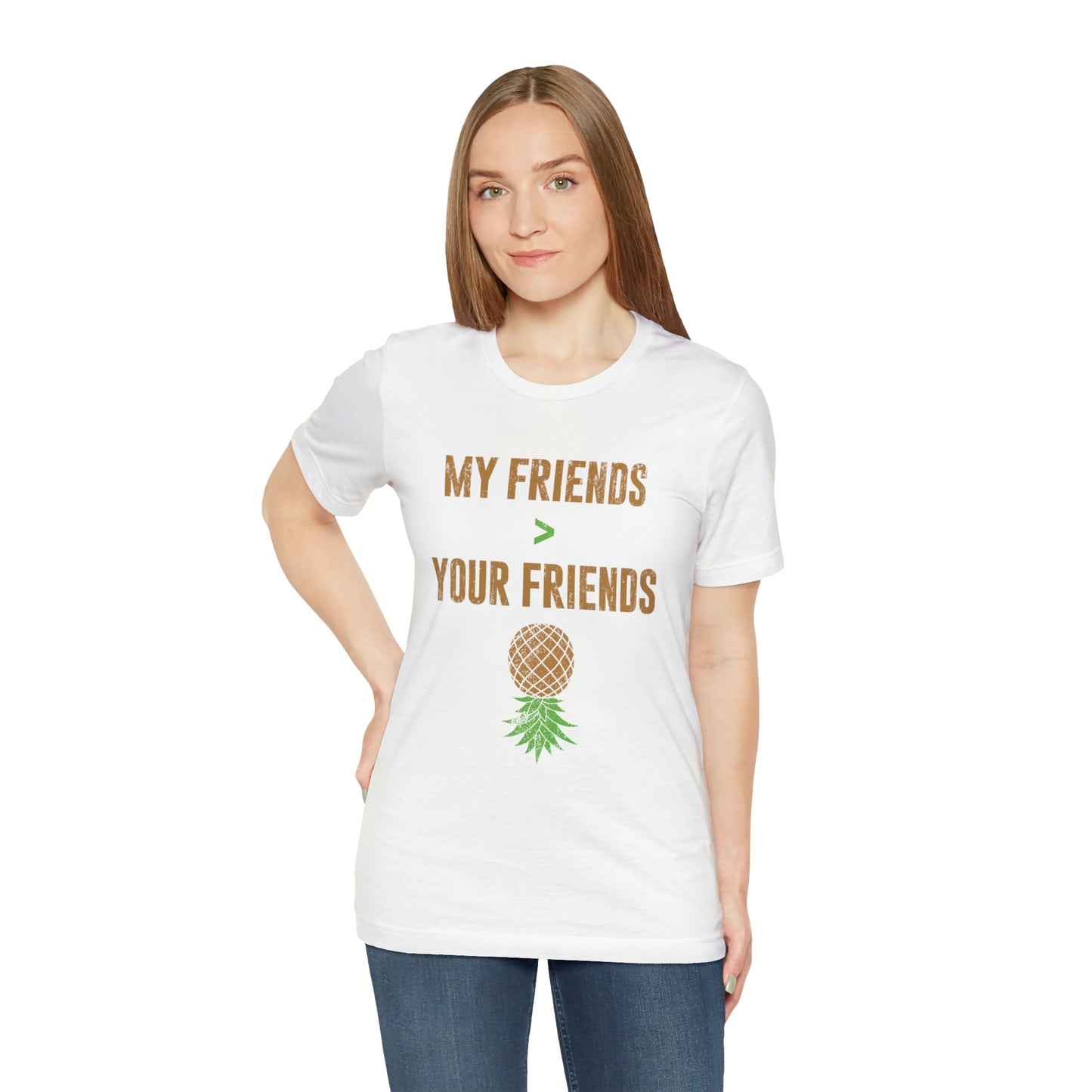 My Friends are Greater Than Your Friends Unisex Jersey Short Sleeve Tee