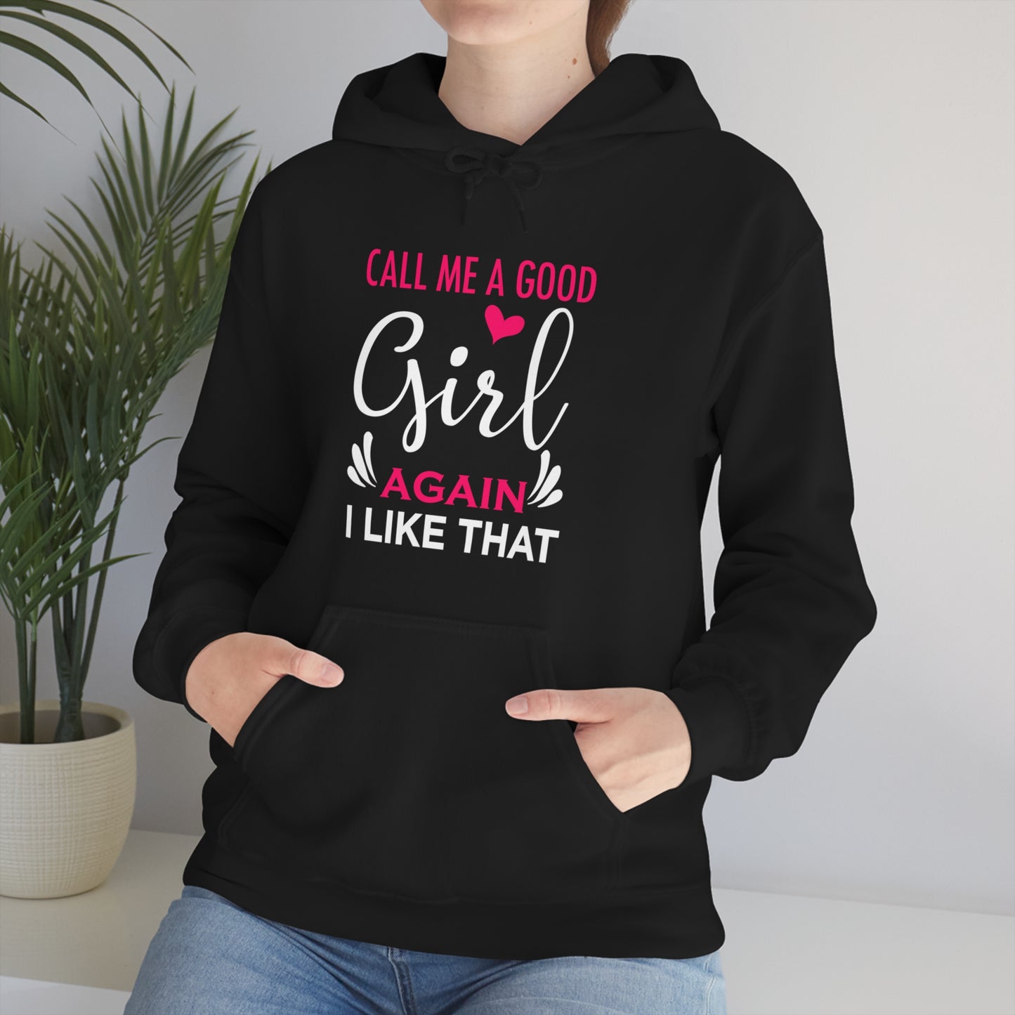 Call Me A Good Girl Again I Like That Unisex Heavy Blend™ Hooded Sweatshirt