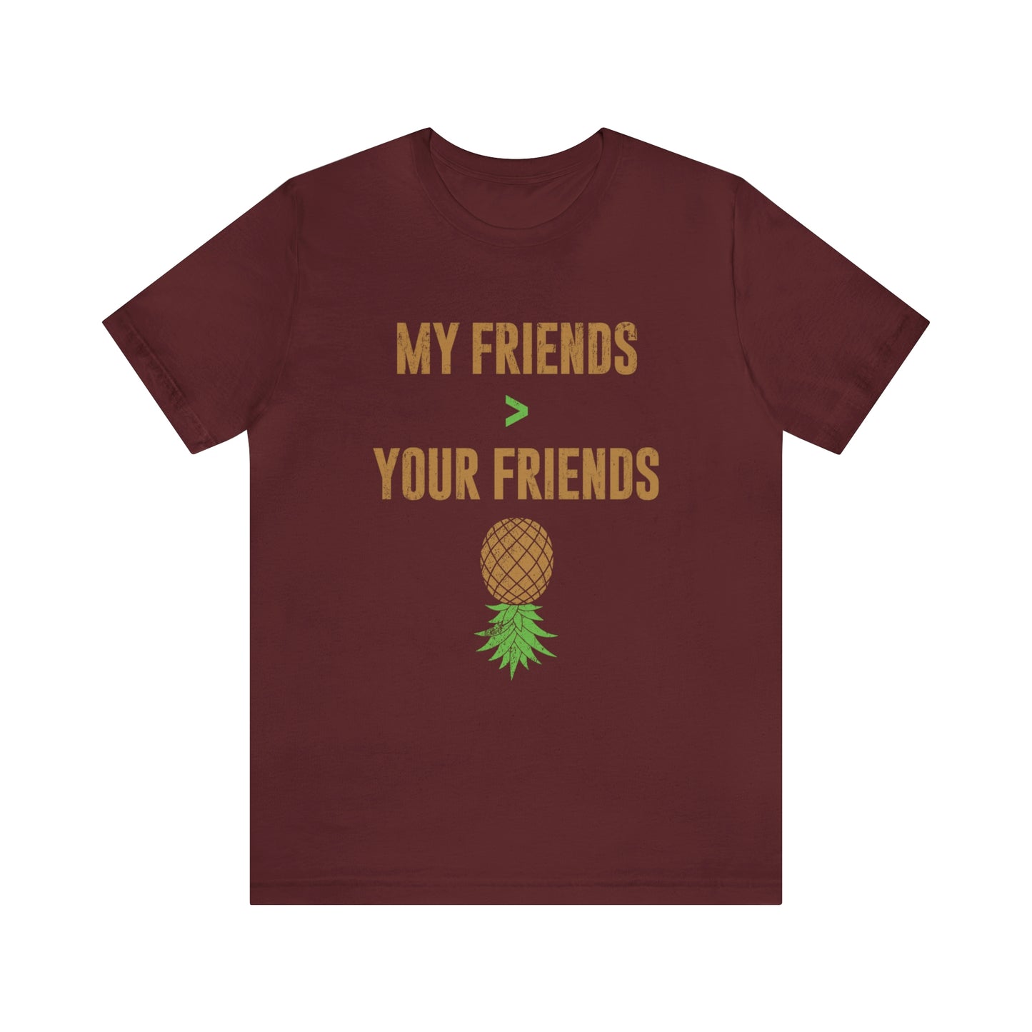 My Friends are Greater Than Your Friends Unisex Jersey Short Sleeve Tee