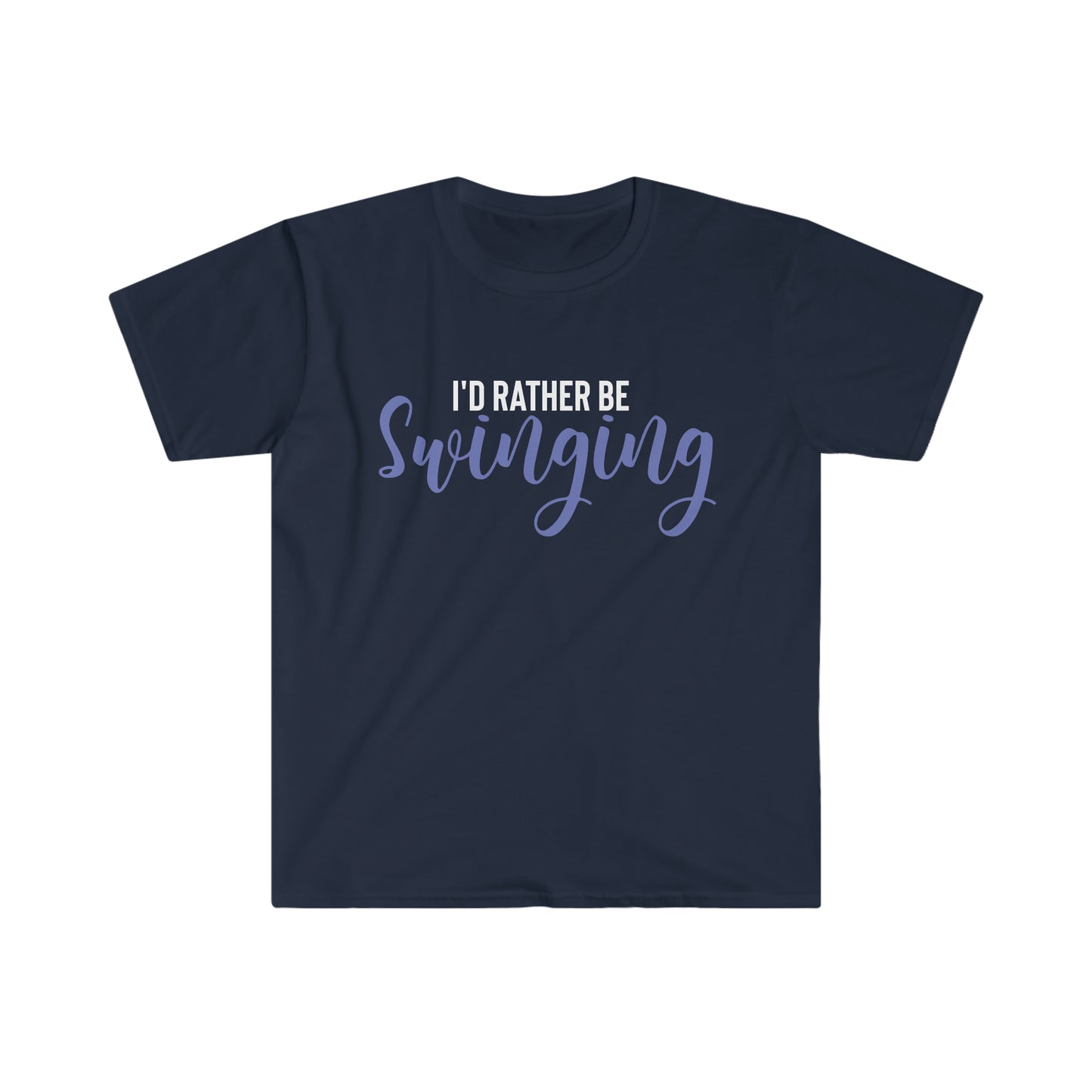 I'd Rather Be Swinging Unisex Softstyle T-Shirt