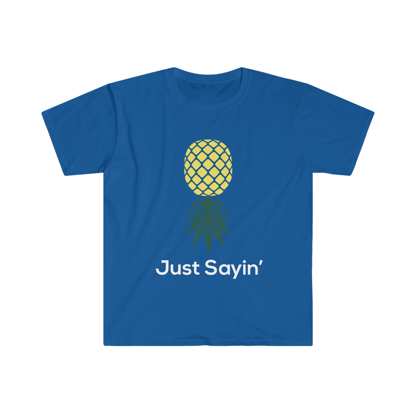 Just Sayin' Unisex Softstyle T-Shirt