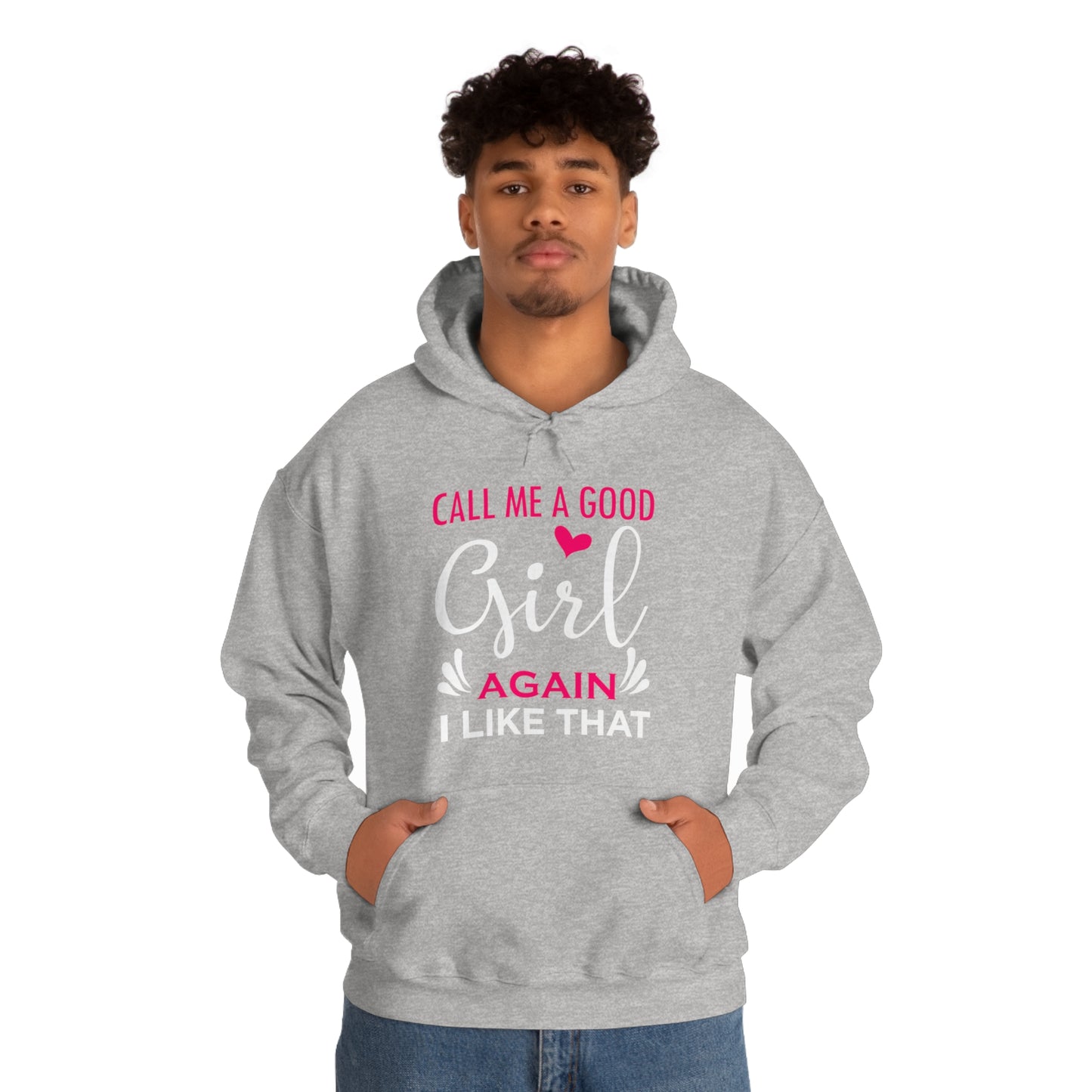 Call Me A Good Girl Again I Like That Unisex Heavy Blend™ Hooded Sweatshirt