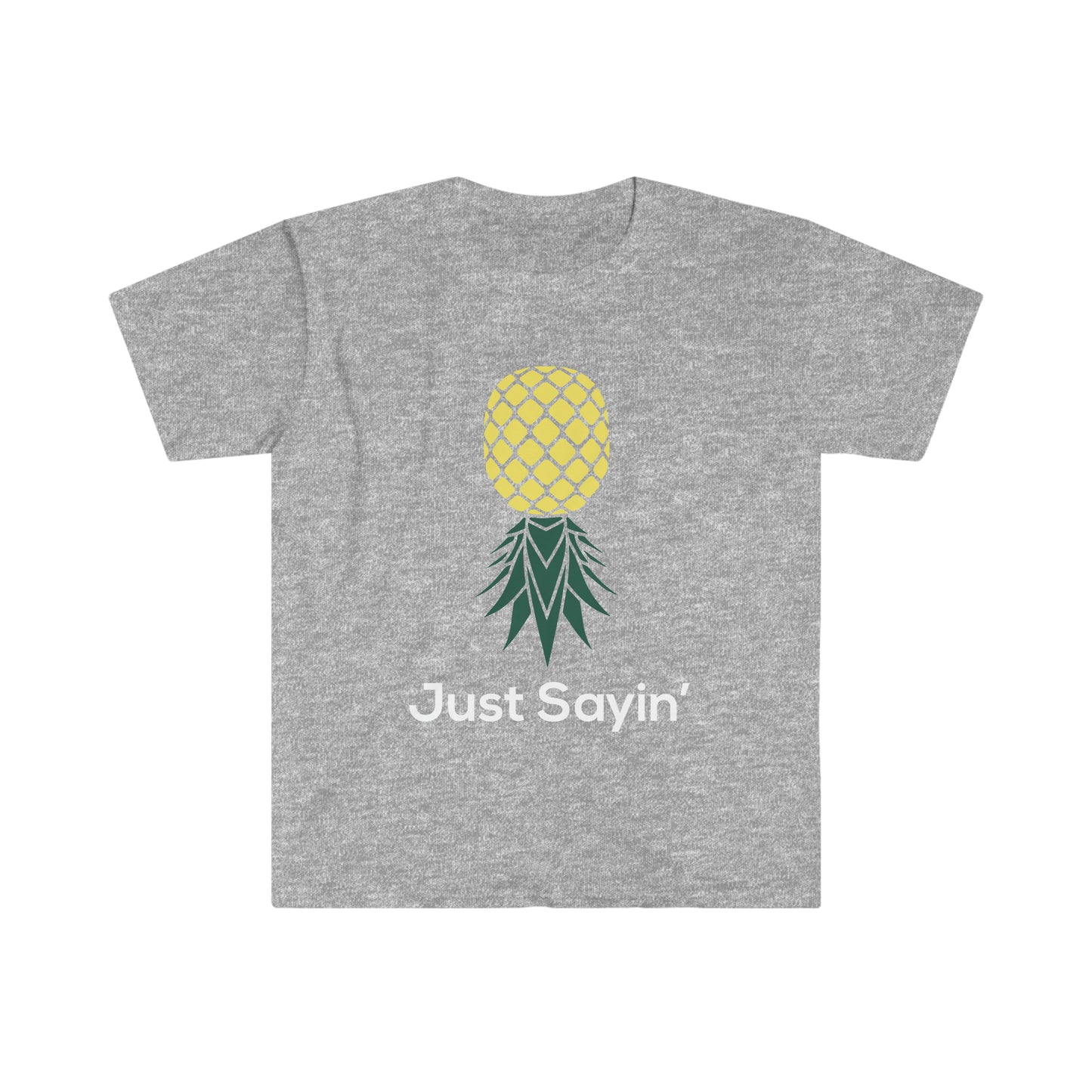 Just Sayin' Unisex Softstyle T-Shirt
