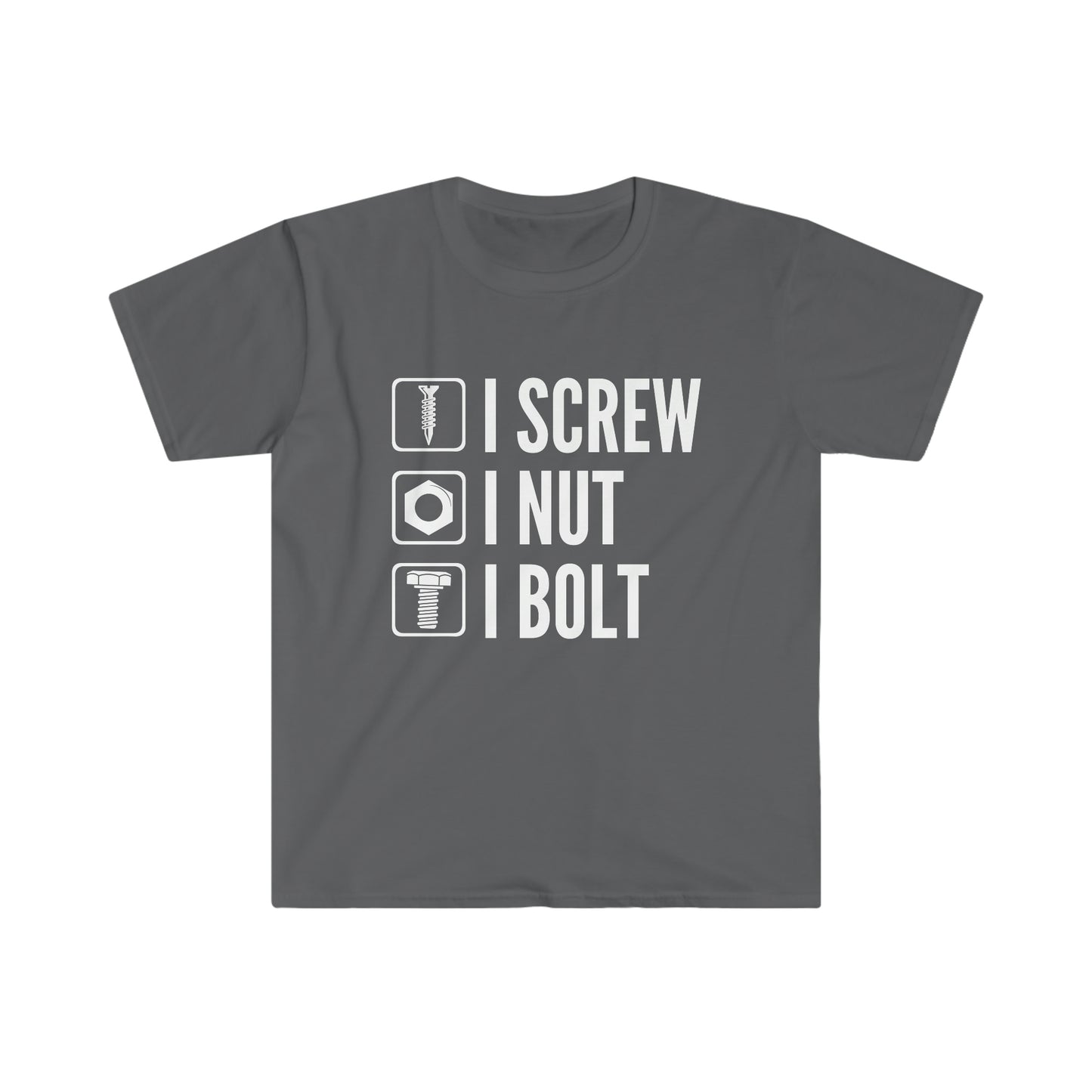 I Screw I Nut I Bolt Unisex Softstyle T-Shirt