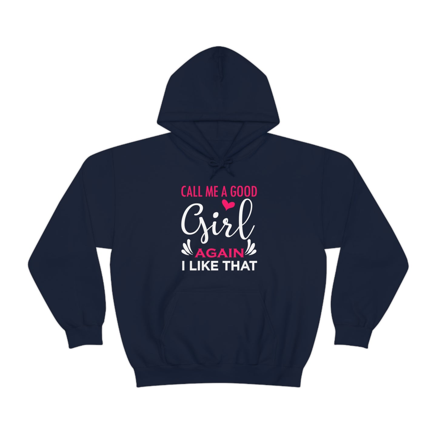 Call Me A Good Girl Again I Like That Unisex Heavy Blend™ Hooded Sweatshirt