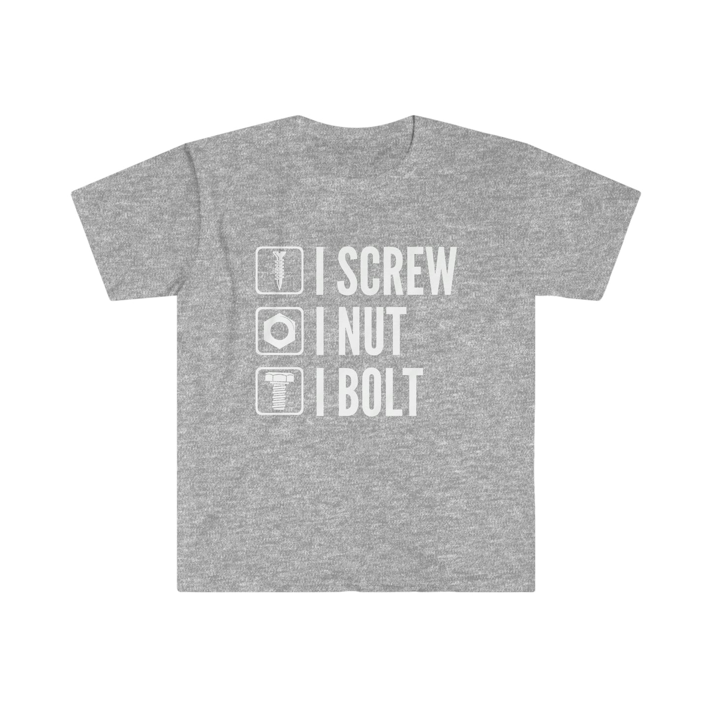 I Screw I Nut I Bolt Unisex Softstyle T-Shirt