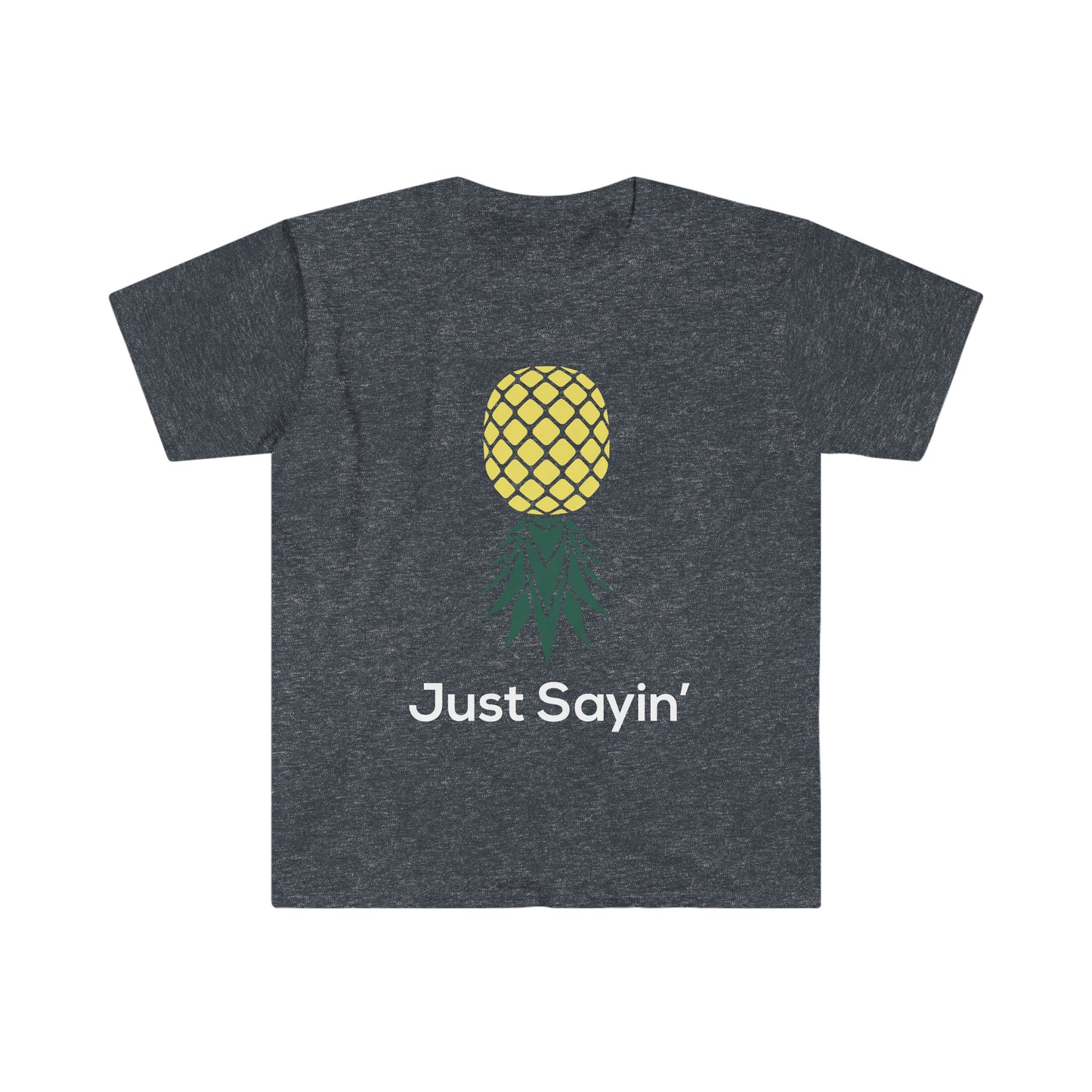 Just Sayin' Unisex Softstyle T-Shirt