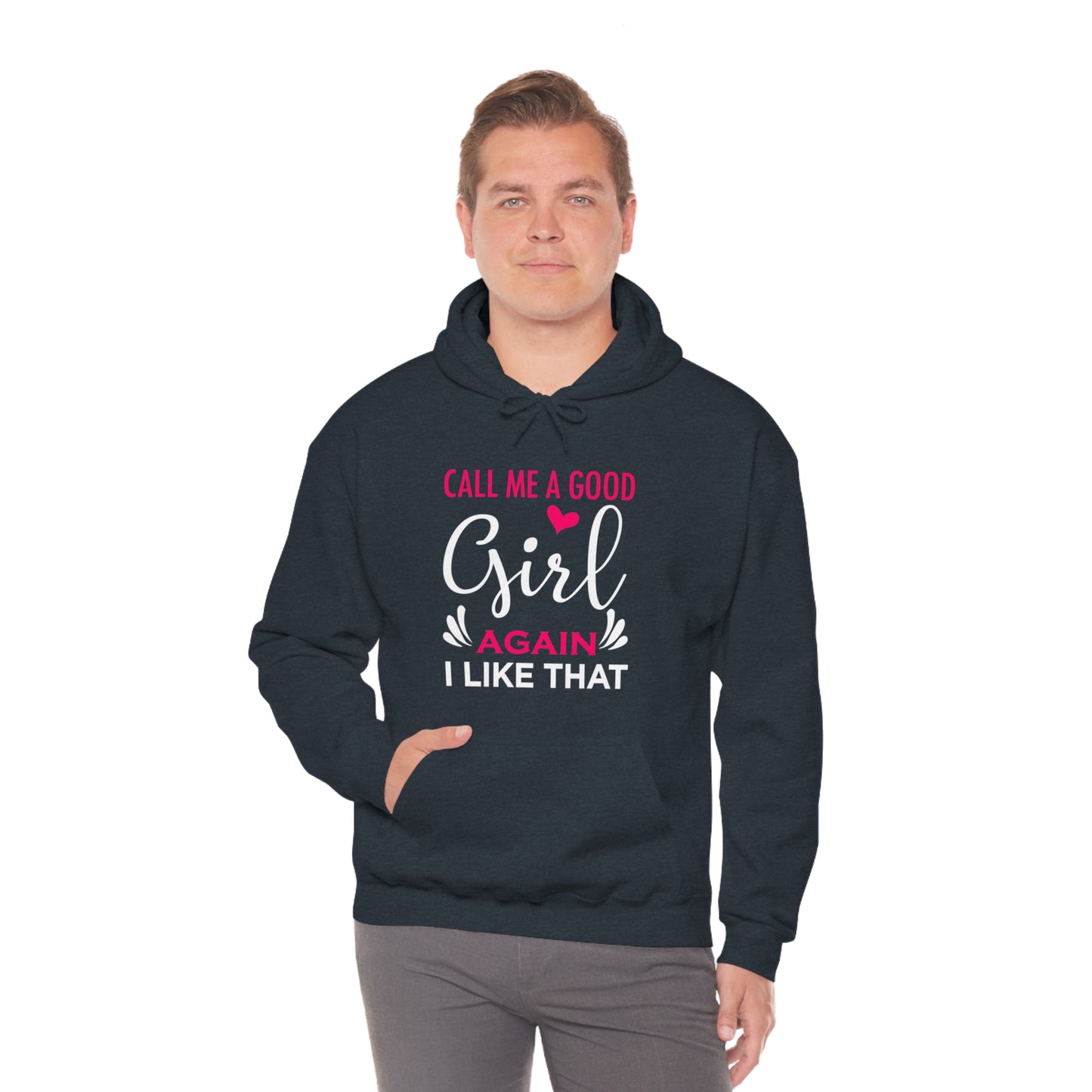 Call Me A Good Girl Again I Like That Unisex Heavy Blend™ Hooded Sweatshirt