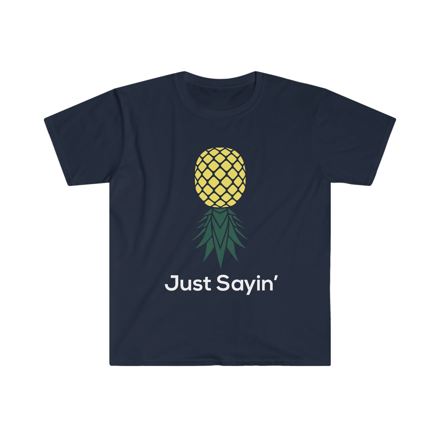 Just Sayin' Unisex Softstyle T-Shirt