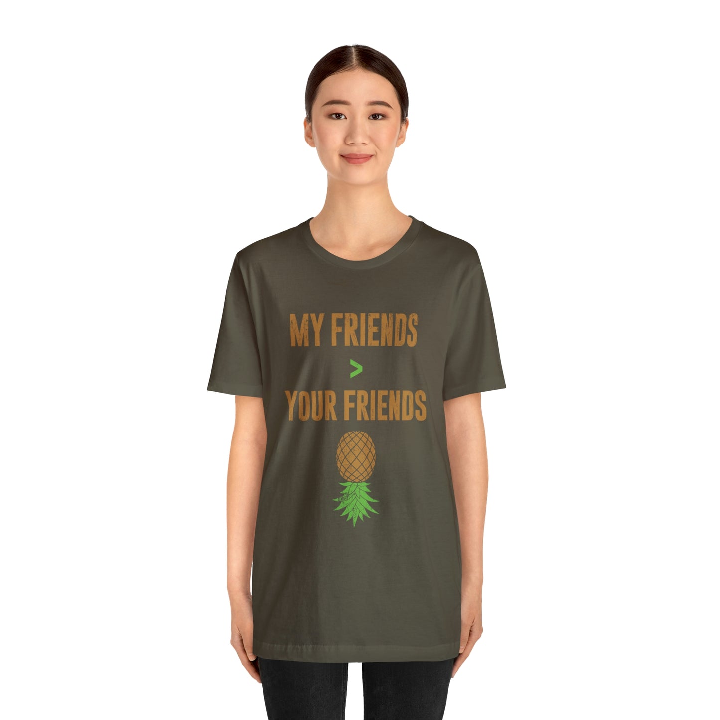 My Friends are Greater Than Your Friends Unisex Jersey Short Sleeve Tee