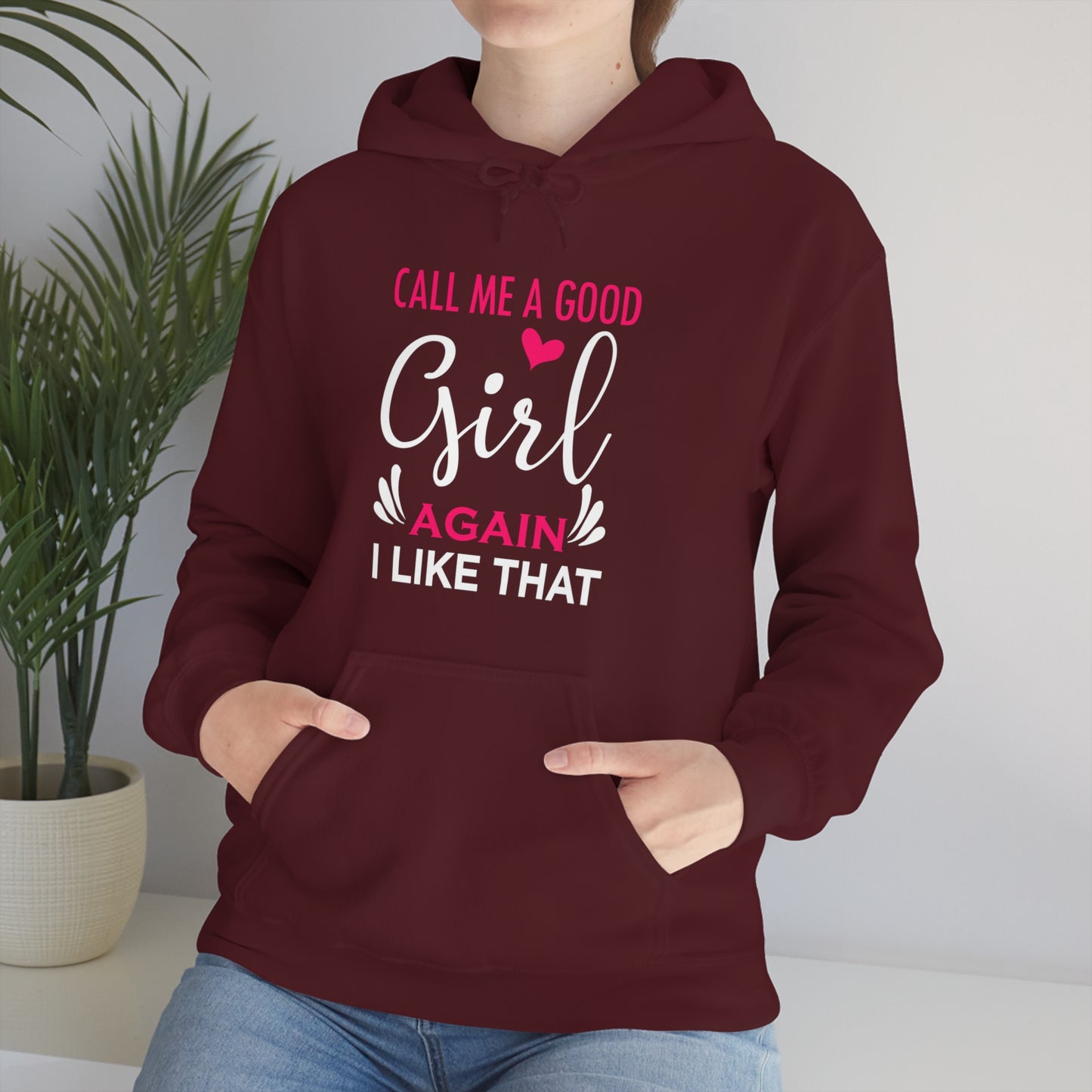 Call Me A Good Girl Again I Like That Unisex Heavy Blend™ Hooded Sweatshirt