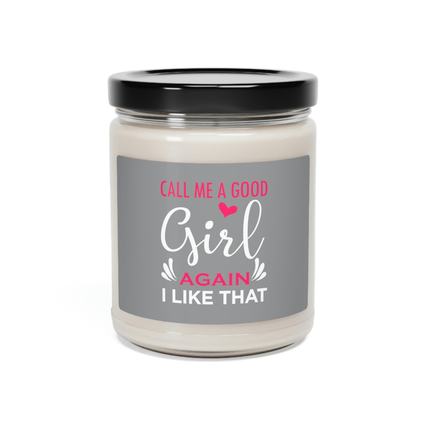 Call Me a Good Girl Sexy Time Scented Soy Candle, 9oz