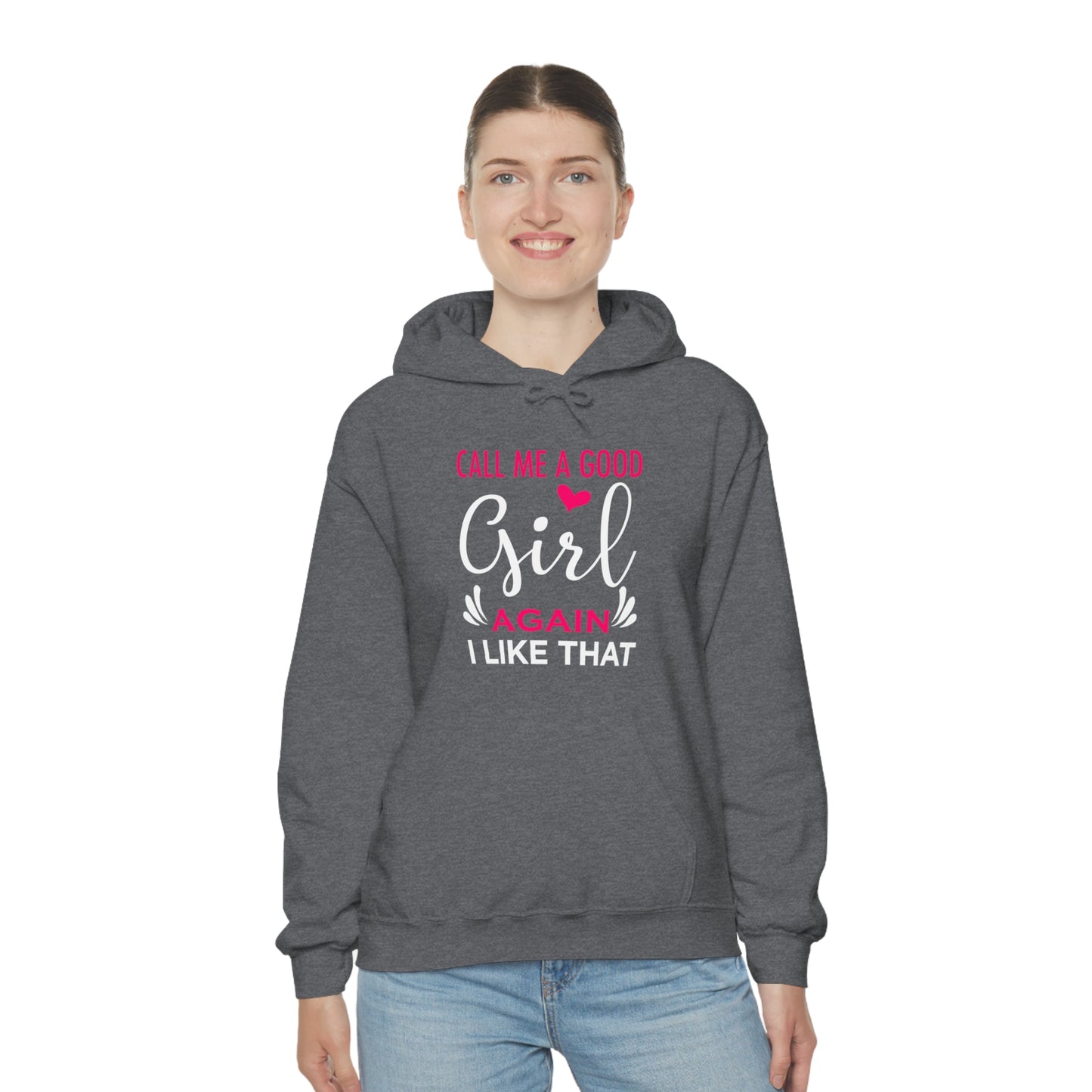 Call Me A Good Girl Again I Like That Unisex Heavy Blend™ Hooded Sweatshirt