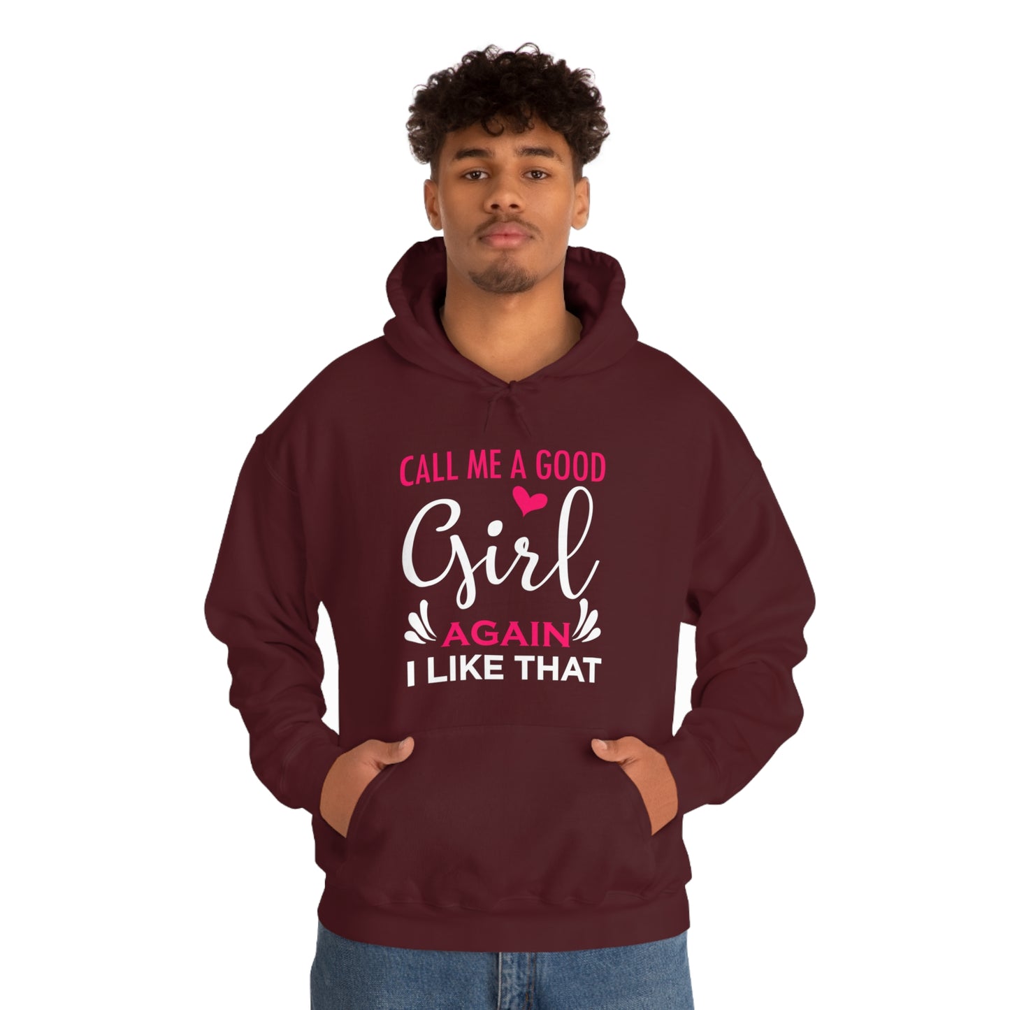 Call Me A Good Girl Again I Like That Unisex Heavy Blend™ Hooded Sweatshirt