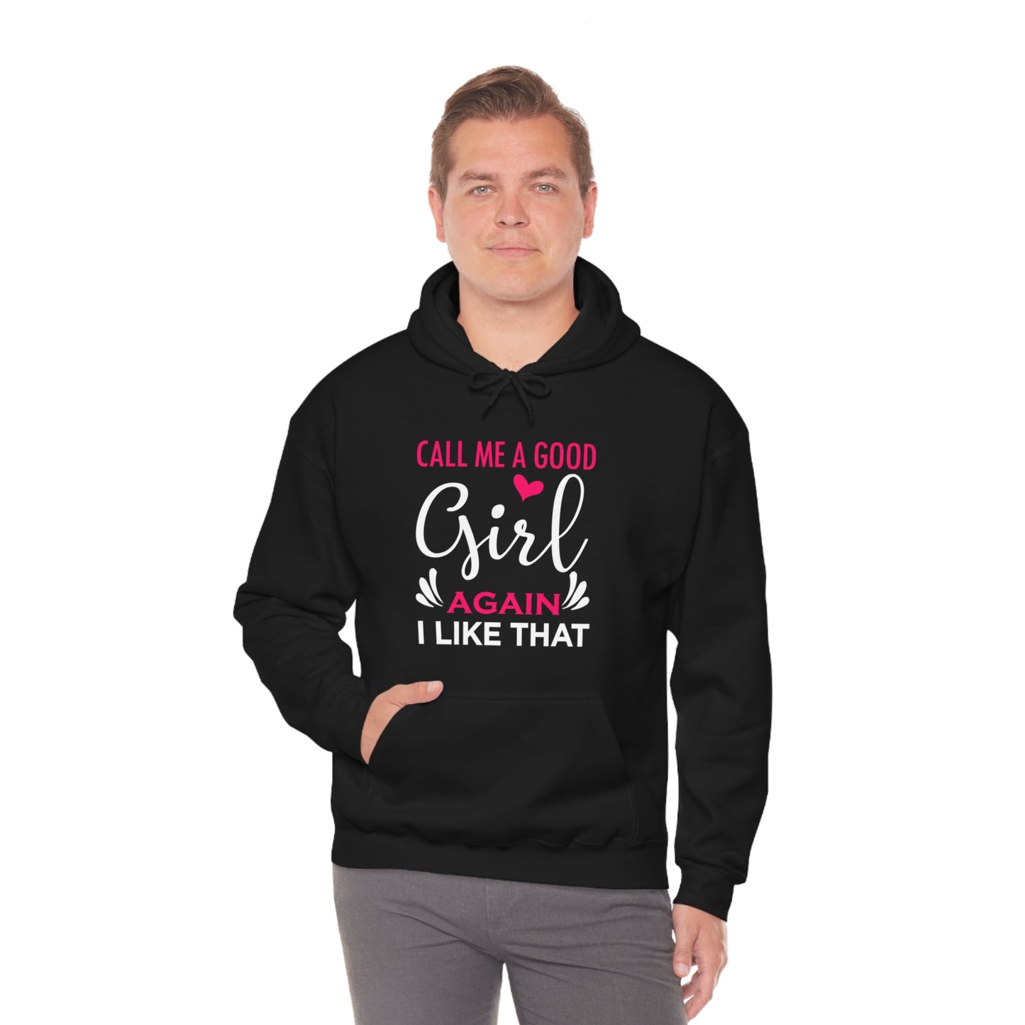 Call Me A Good Girl Again I Like That Unisex Heavy Blend™ Hooded Sweatshirt