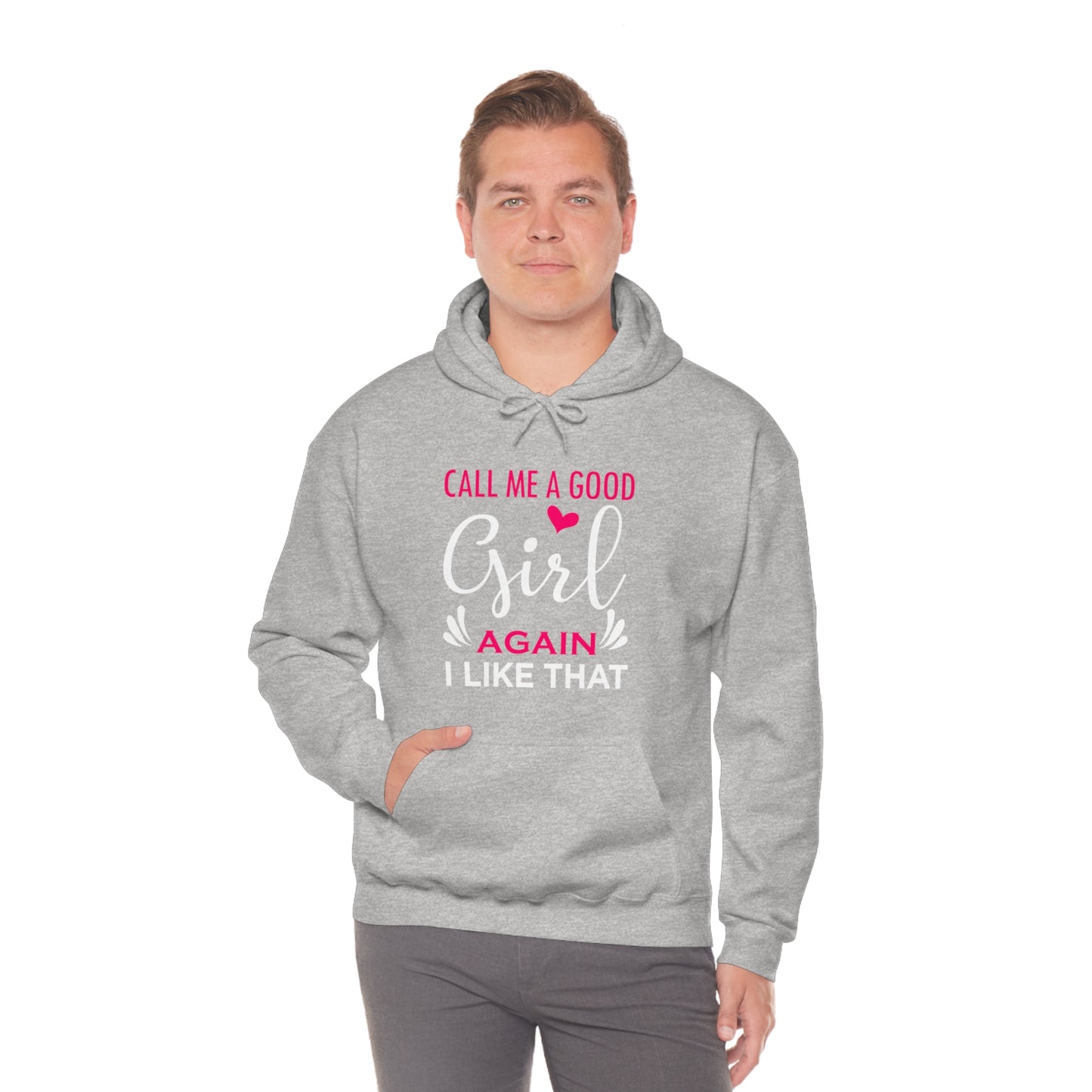 Call Me A Good Girl Again I Like That Unisex Heavy Blend™ Hooded Sweatshirt