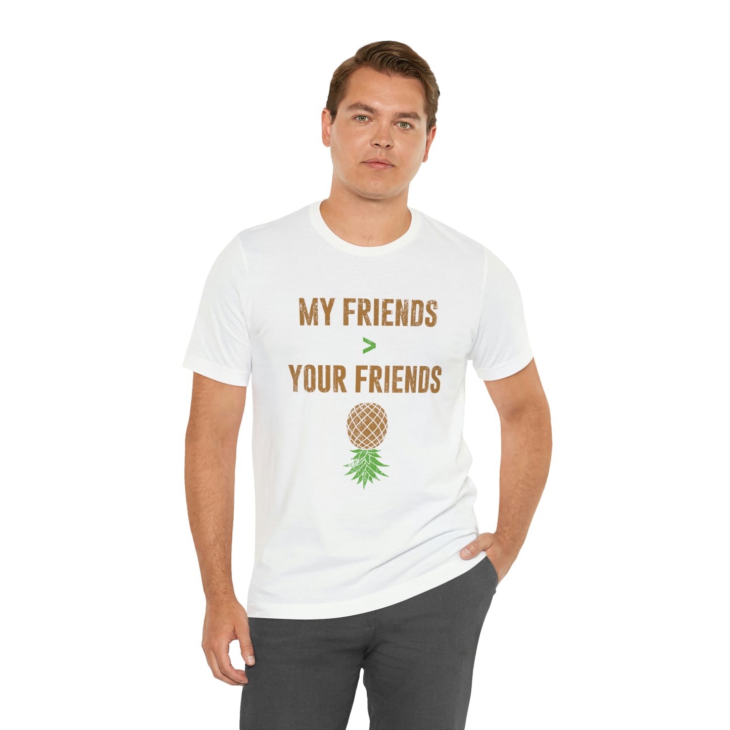 My Friends are Greater Than Your Friends Unisex Jersey Short Sleeve Tee