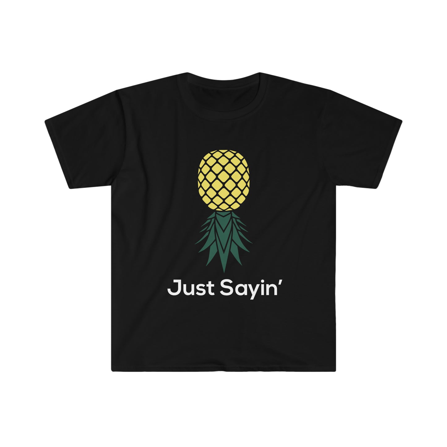 Just Sayin' Unisex Softstyle T-Shirt