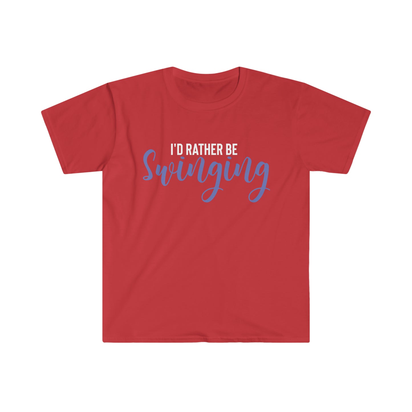 I'd Rather Be Swinging Unisex Softstyle T-Shirt