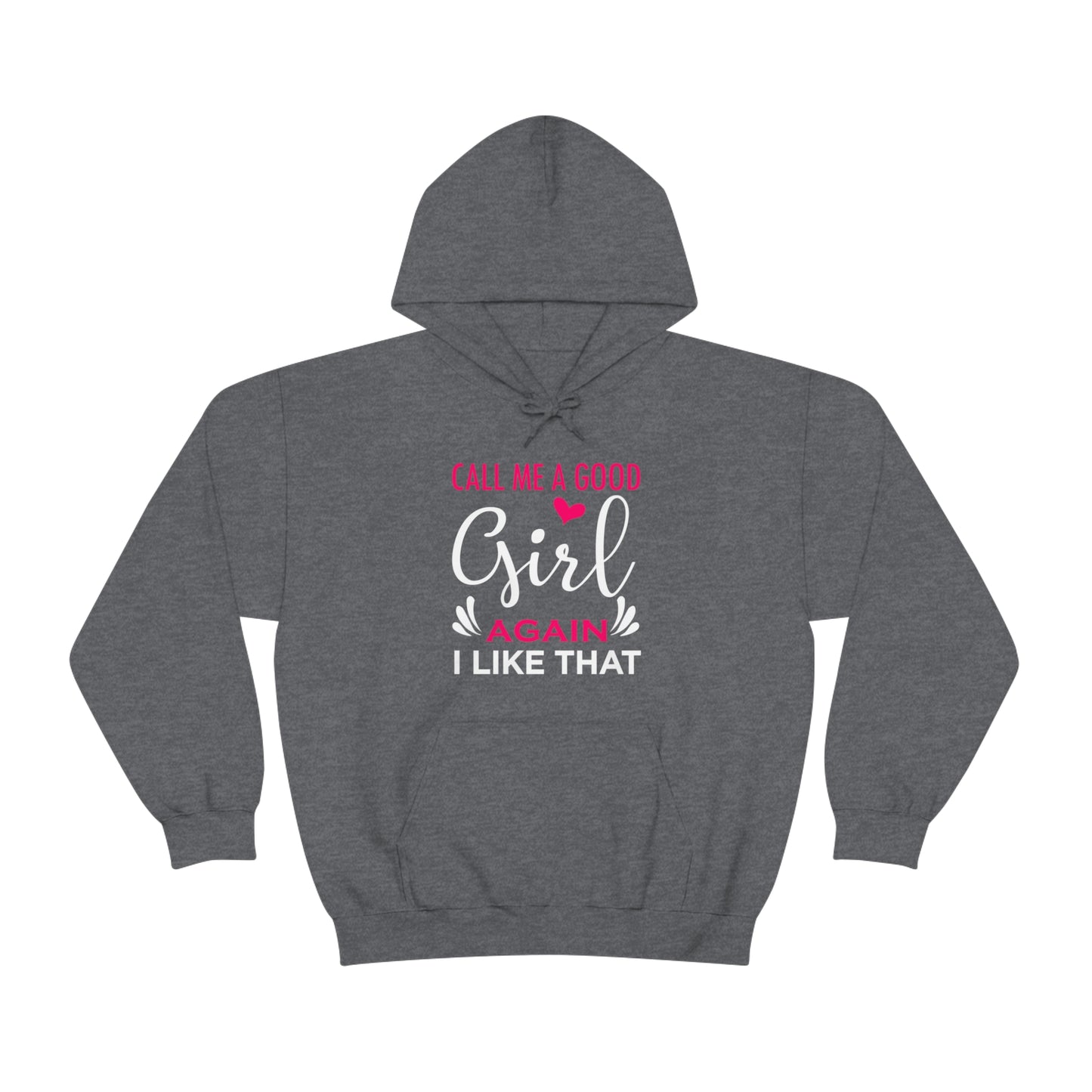 Call Me A Good Girl Again I Like That Unisex Heavy Blend™ Hooded Sweatshirt