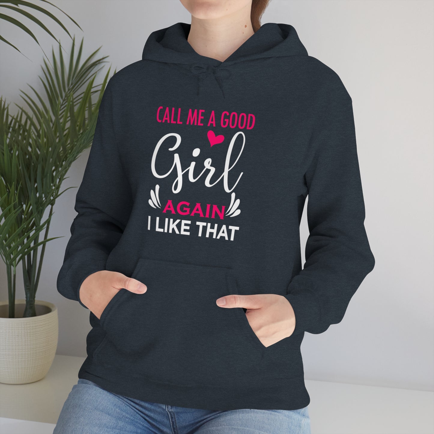 Call Me A Good Girl Again I Like That Unisex Heavy Blend™ Hooded Sweatshirt