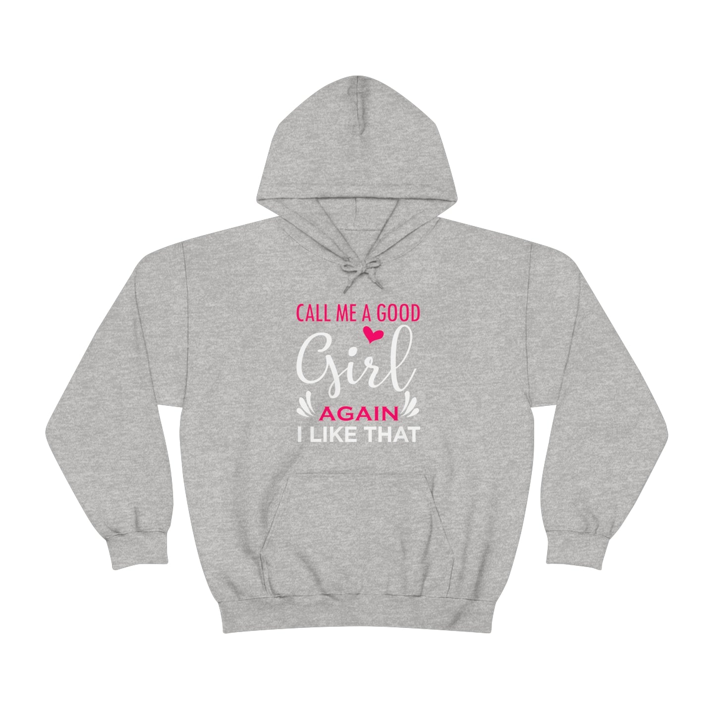 Call Me A Good Girl Again I Like That Unisex Heavy Blend™ Hooded Sweatshirt