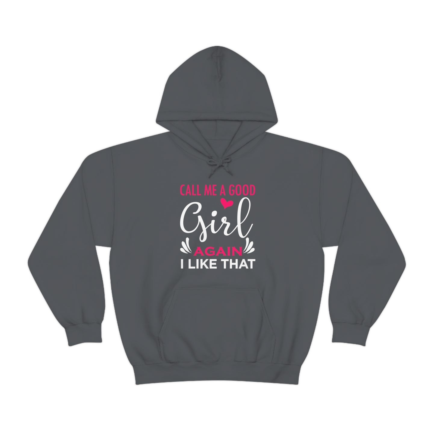 Call Me A Good Girl Again I Like That Unisex Heavy Blend™ Hooded Sweatshirt