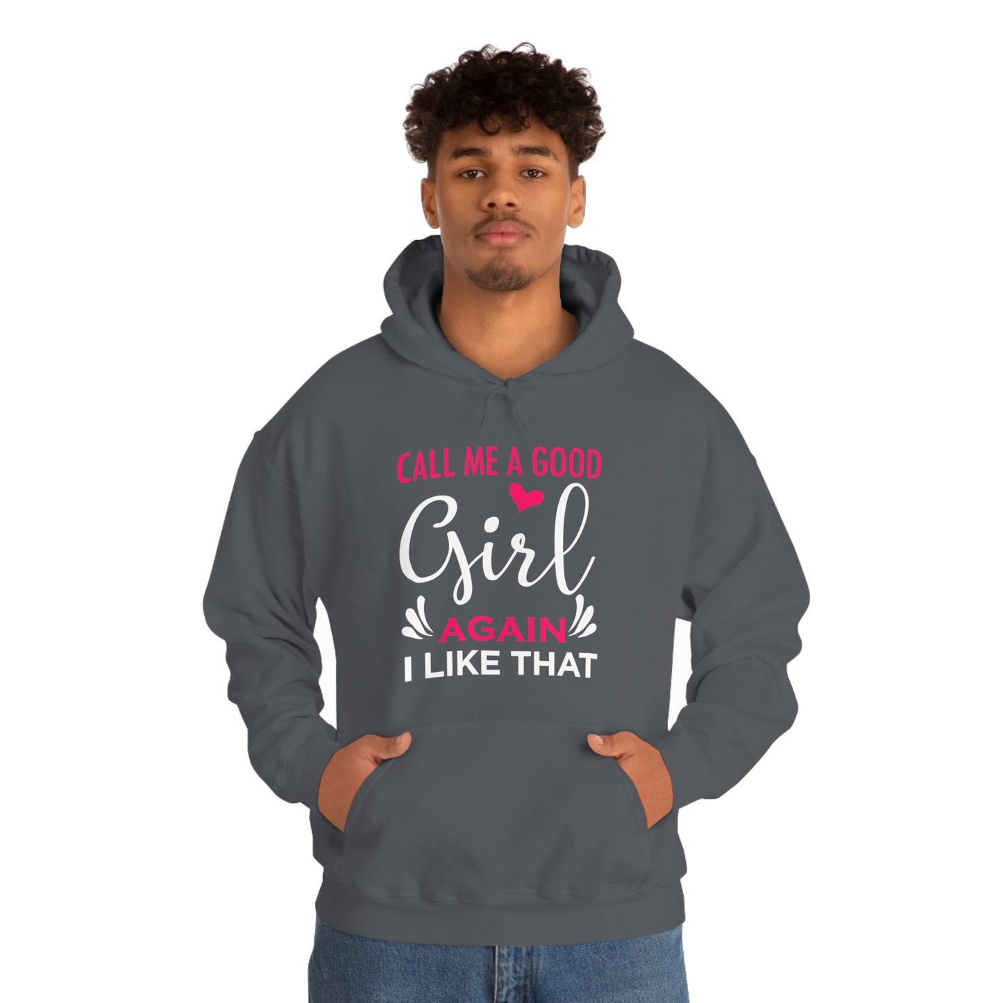 Call Me A Good Girl Again I Like That Unisex Heavy Blend™ Hooded Sweatshirt