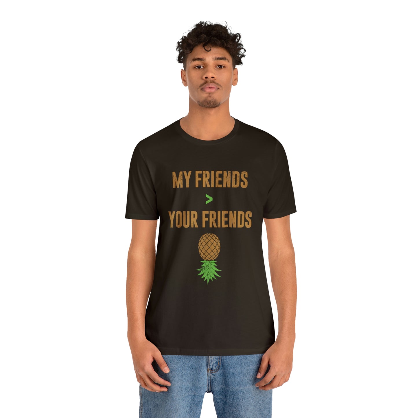 My Friends are Greater Than Your Friends Unisex Jersey Short Sleeve Tee