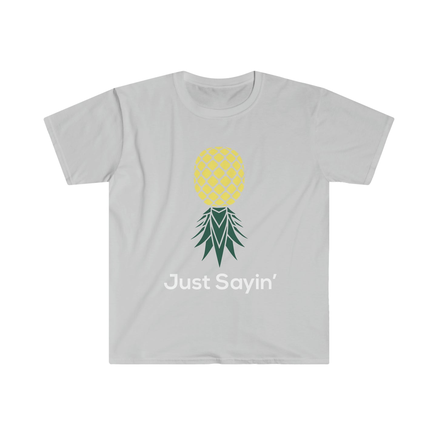 Just Sayin' Unisex Softstyle T-Shirt