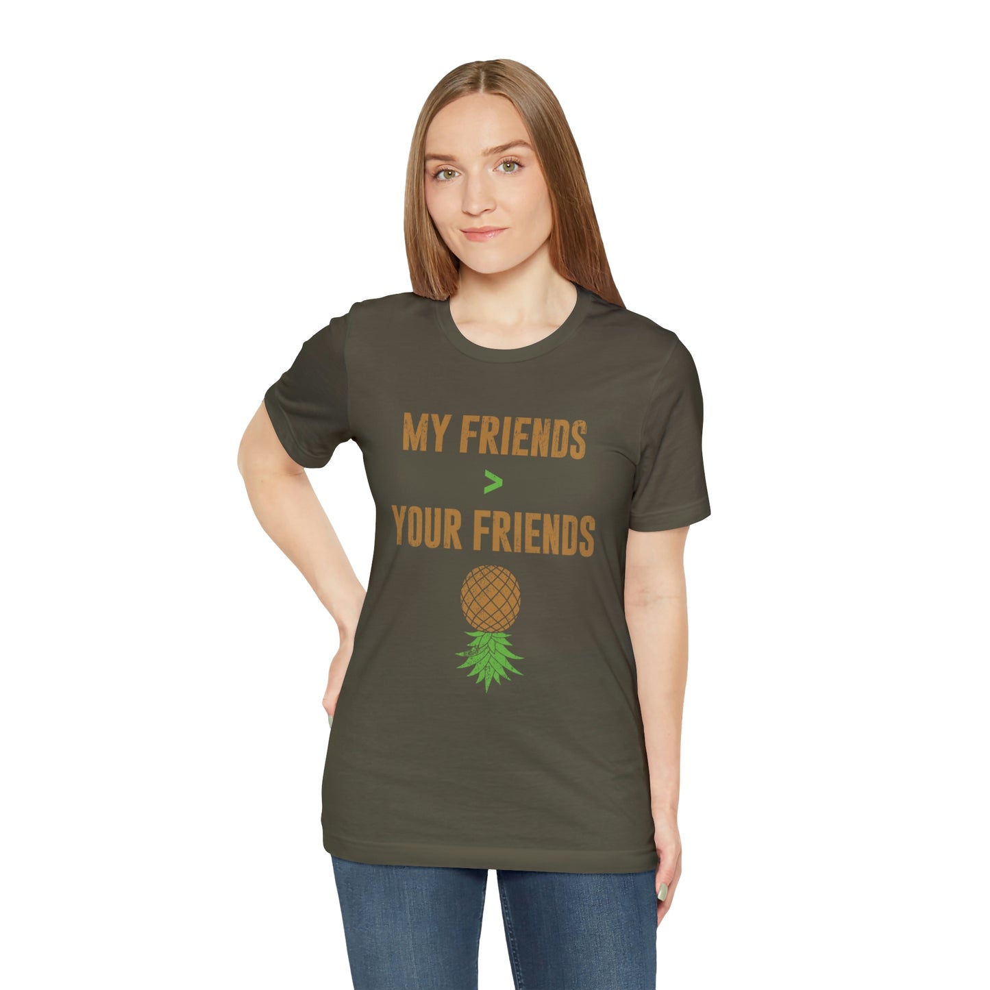 My Friends are Greater Than Your Friends Unisex Jersey Short Sleeve Tee