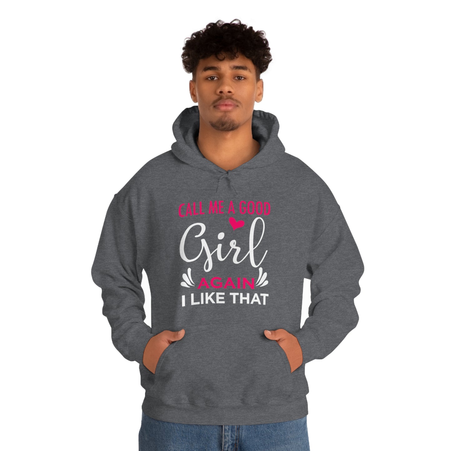 Call Me A Good Girl Again I Like That Unisex Heavy Blend™ Hooded Sweatshirt