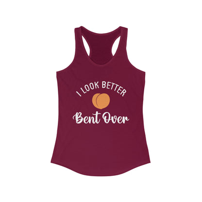 I Look Better Bent Over Tank for fitness gym & every day wear