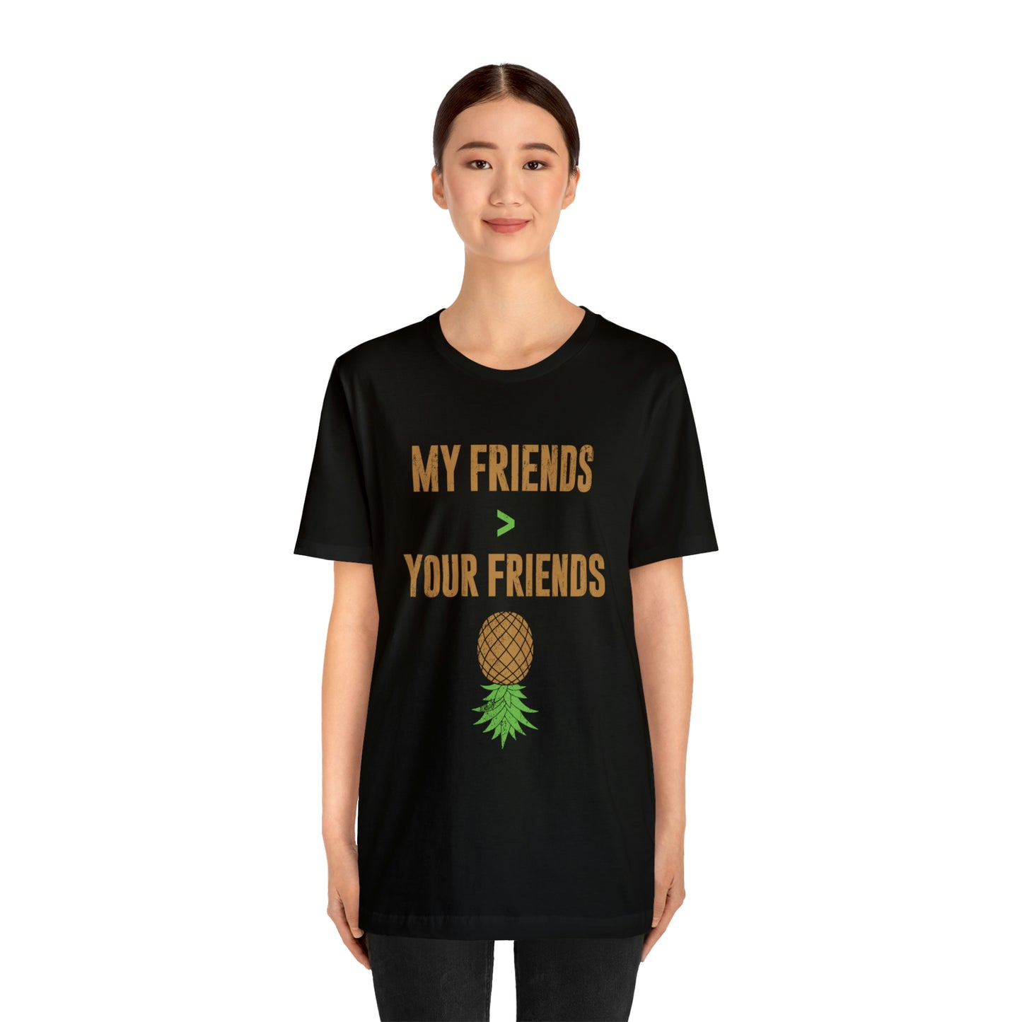 My Friends Your Friends Unisex Jersey Short Sleeve Tee