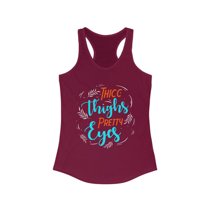 Thicc Thighs Pretty Eyes Women's Ideal Racerback Tank for fitness gym & every day wear