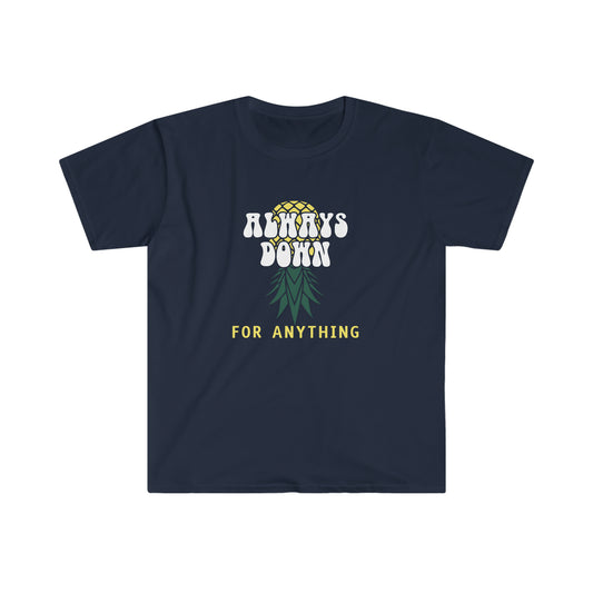 Always Down For Anything Unisex Softstyle T-Shirt
