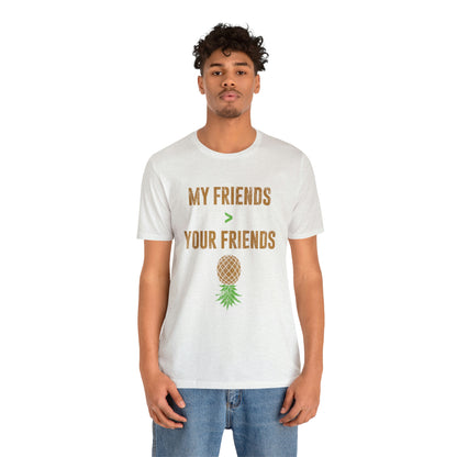 My Friends Your Friends Unisex Jersey Short Sleeve Tee