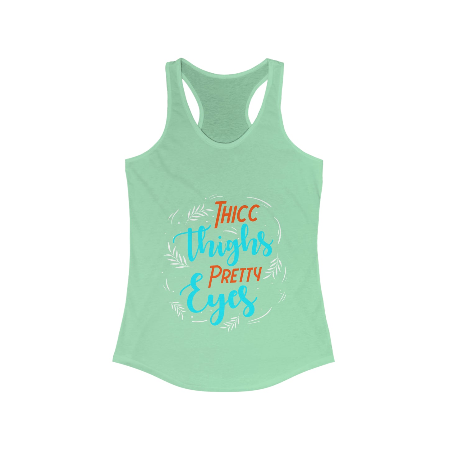 THICC Thighs PRETTY Eyes Women's Ideal Racerback Tank for fitness gym & every day wear