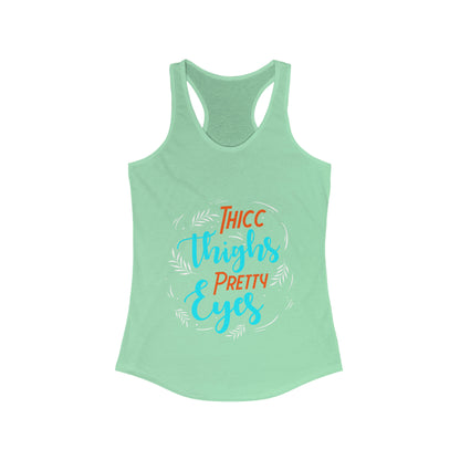 THICC Thighs PRETTY Eyes Women's Ideal Racerback Tank for fitness gym & every day wear