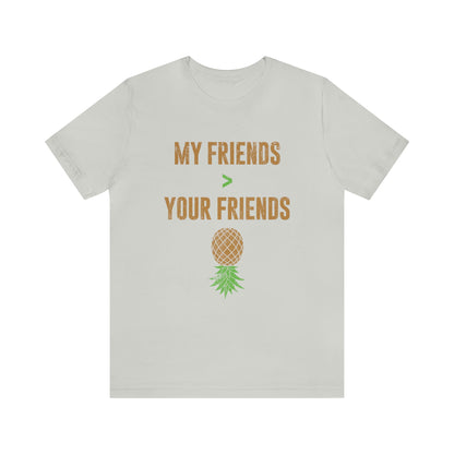 My Friends Your Friends Unisex Jersey Short Sleeve Tee