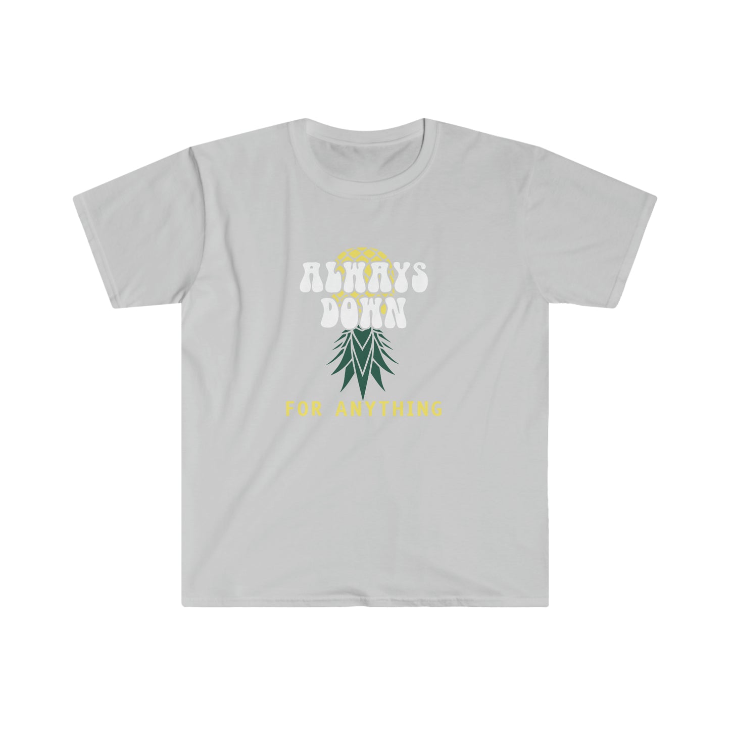 Always Down For Anything Unisex Softstyle T-Shirt