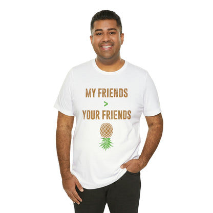 My Friends Your Friends Unisex Jersey Short Sleeve Tee