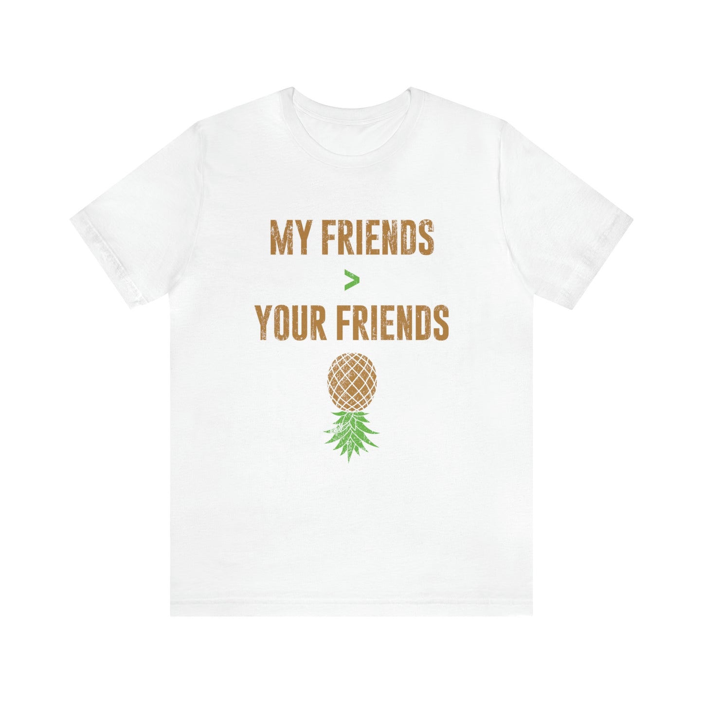 My Friends Your Friends Unisex Jersey Short Sleeve Tee