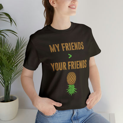 My Friends Your Friends Unisex Jersey Short Sleeve Tee