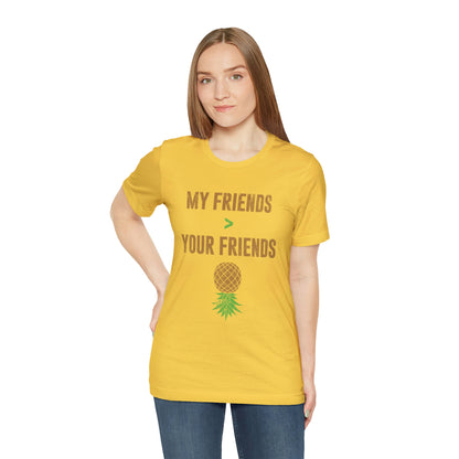 My Friends Your Friends Unisex Jersey Short Sleeve Tee