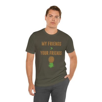 My Friends are Greater Than Your Friends Unisex Jersey Short Sleeve Tee