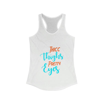 THICC Thighs PRETTY Eyes Women's Ideal Racerback Tank for fitness gym & every day wear