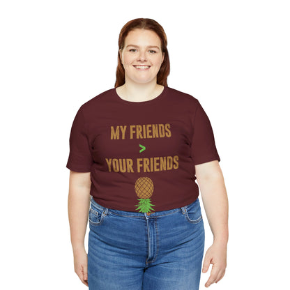 My Friends Your Friends Unisex Jersey Short Sleeve Tee