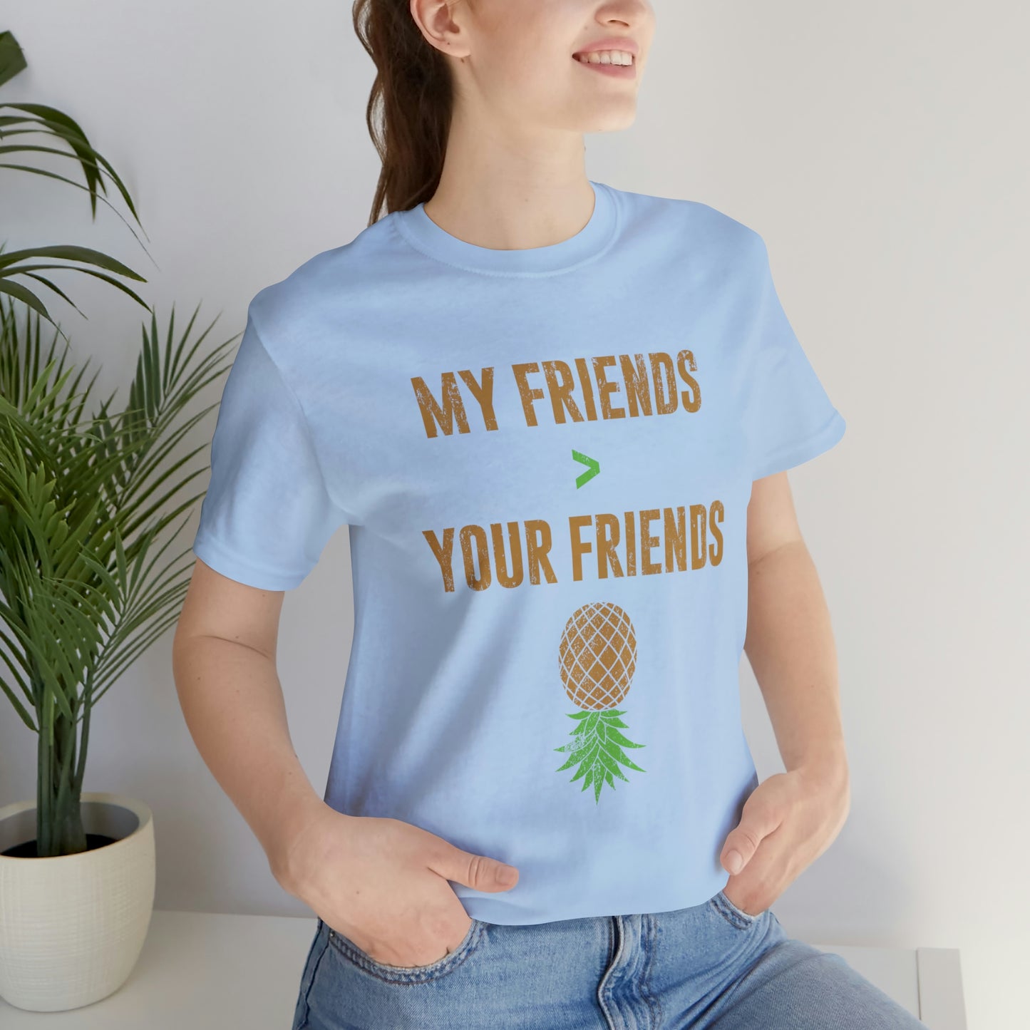 My Friends are Greater Than Your Friends Unisex Jersey Short Sleeve Tee